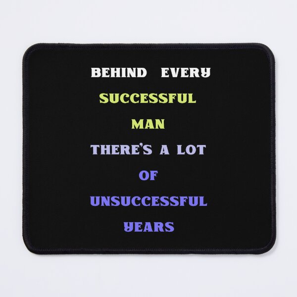 Item preview, BEHIND EVERY Successful MAN THERE'S A LOT OF Unsuccessful YEARS designed and sold by ZqkDesign.