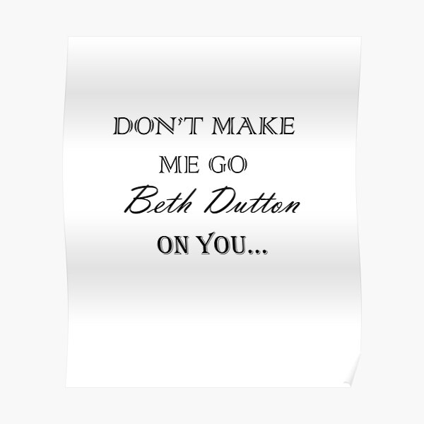 "Don't Make Me Go Beth Dutton On You Funny Stickers" Poster for Sale by