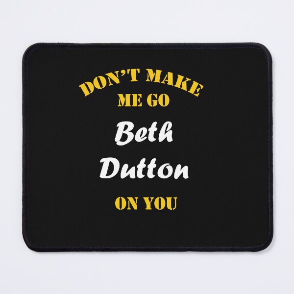 Item preview, Don't Make Me Go Beth Dutton On You Funny Yellowstone designed and sold by Art Rare.