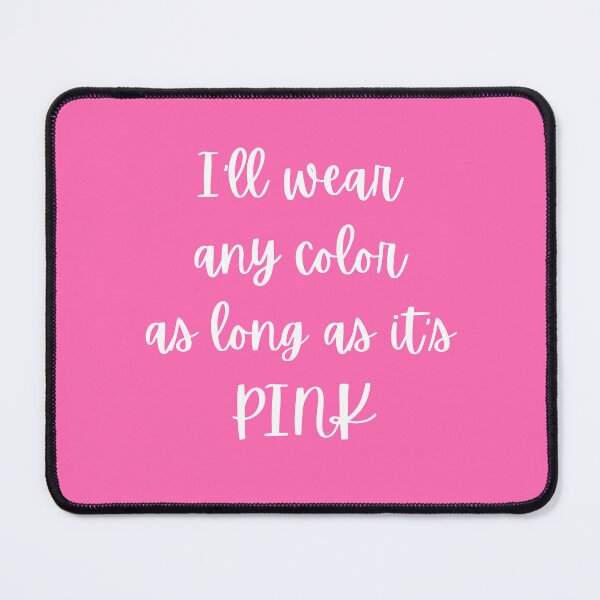 Item preview, Any Color as Long as It's PINK designed and sold by AnAwkwardOtter.
