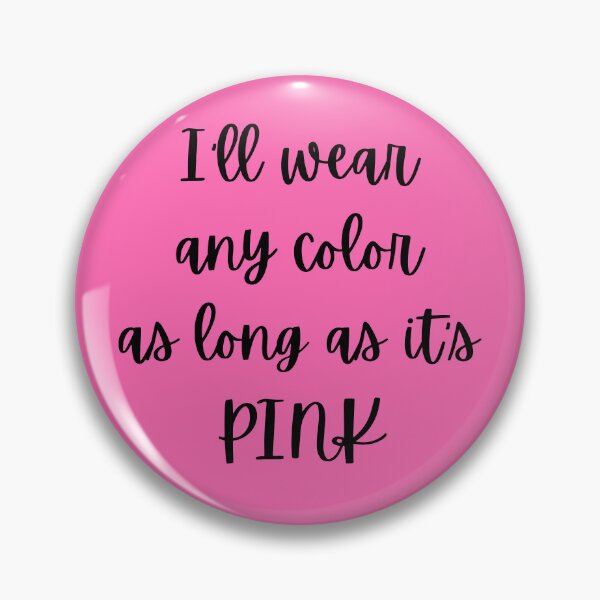 Item preview, Any Color as Long as It's PINK designed and sold by AnAwkwardOtter.