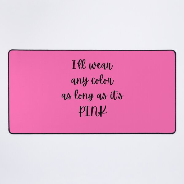 Item preview, Any Color as Long as It's PINK designed and sold by AnAwkwardOtter.