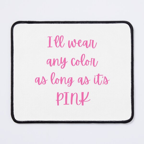 Item preview, Any Color as Long as It's PINK designed and sold by AnAwkwardOtter.
