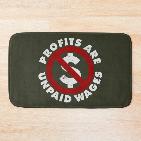 Item preview, PROFITS ARE UNPAID WAGES designed and sold by Aries Custom.