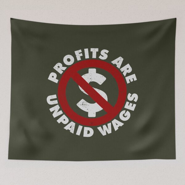 Item preview, PROFITS ARE UNPAID WAGES designed and sold by Aries Custom.