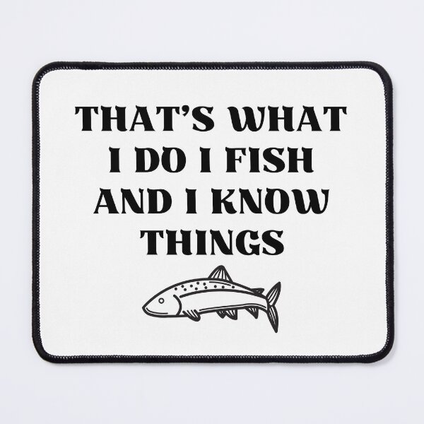 Item preview, that's what i do i fish and i know things designed and sold by Eriksonshop.