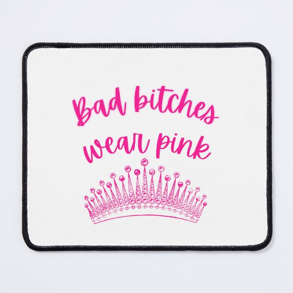 Item preview, Bad Bitches Wear Pink designed and sold by AnAwkwardOtter.