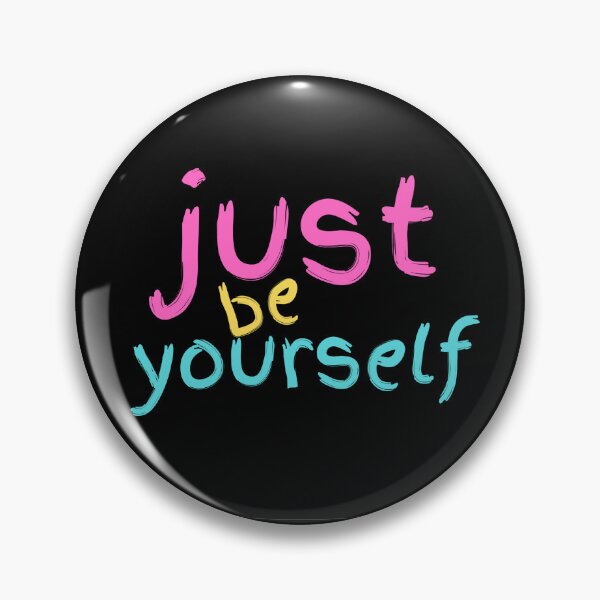 Item preview, Just be yourself designed and sold by hinteo.