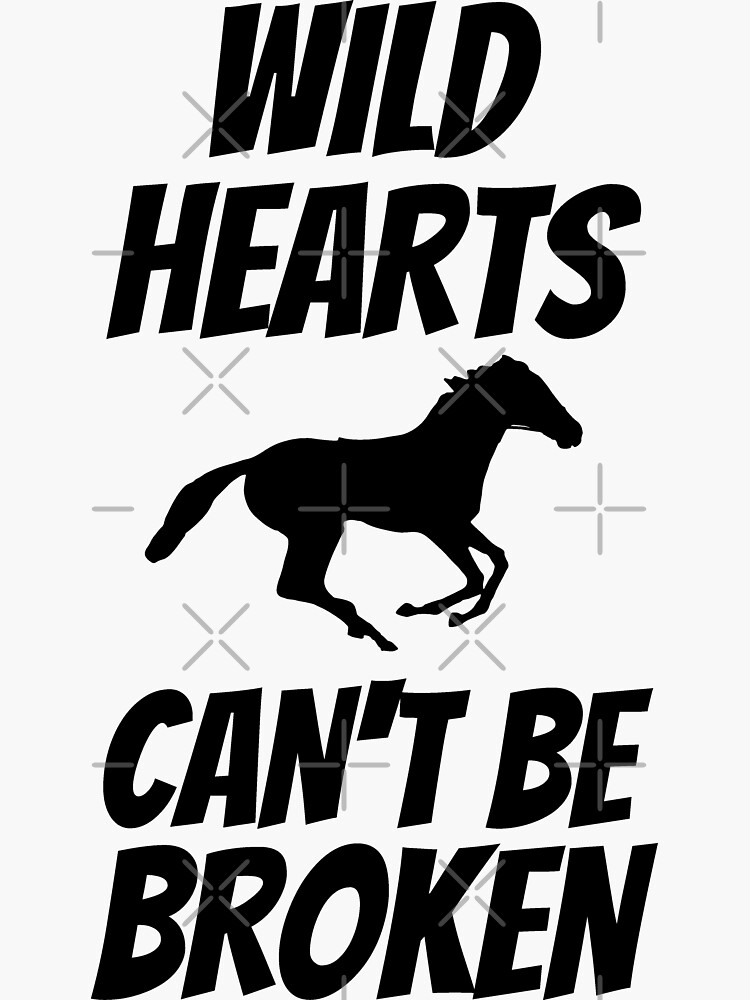 "Simple black and white motivational quote Wild Heart can't be broken