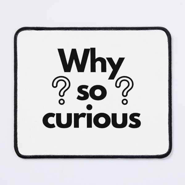 Item preview, Why so curious cute unique design designed and sold by Shahnawaz Khandesigner.