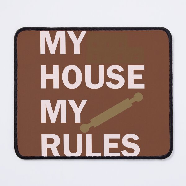 Item preview, My House My Rules - Funny Design designed and sold by DerekJSmith.