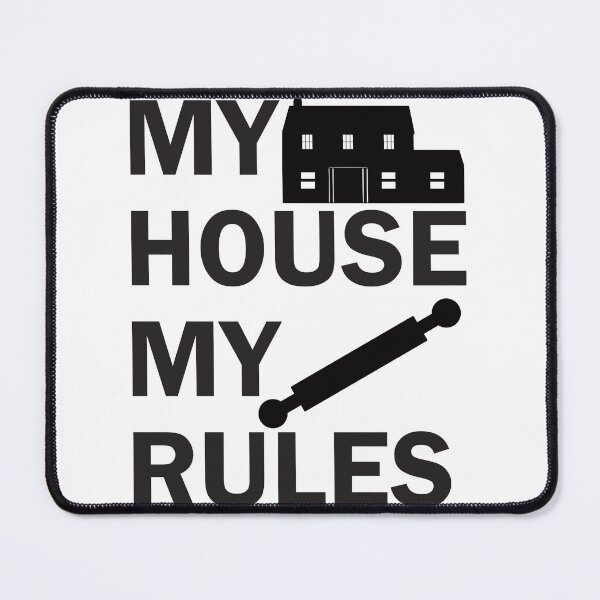 Item preview, My House My Rules - Funny Design designed and sold by DerekJSmith.