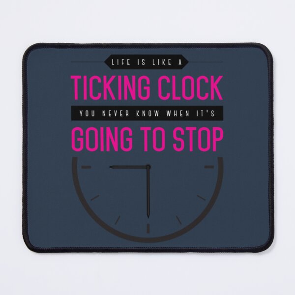Item preview, Life is Like a Ticking Clock designed and sold by HesterShields.