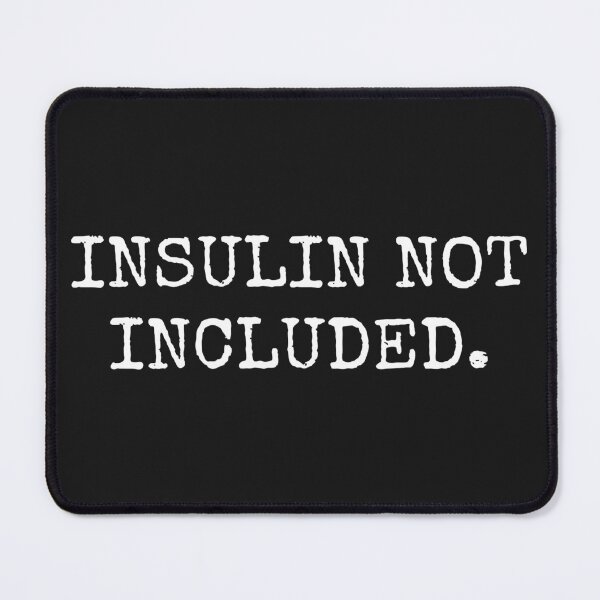 Item preview, Insulin Not Included Type 1 Diabetes Awareness designed and sold by AtmanJosef.