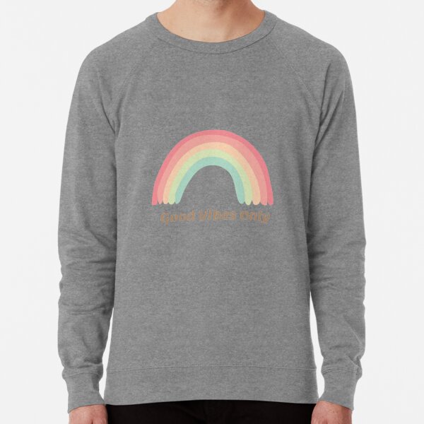 Good vibes sweatshirt discount rainbow