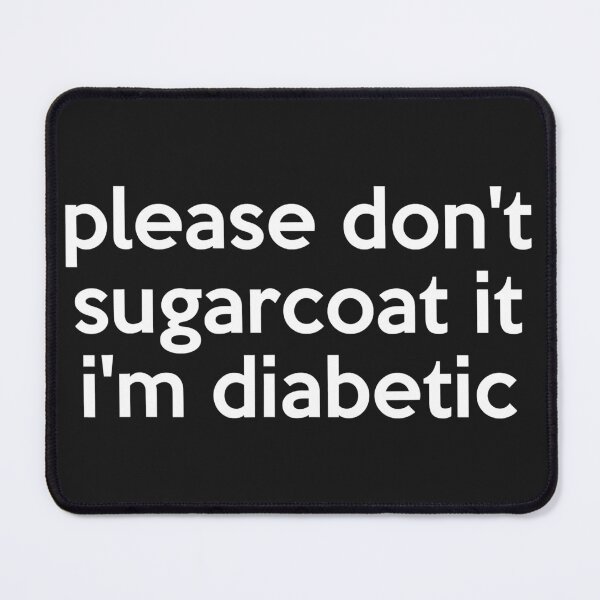 Item preview, Please Don't Sugarcoat It I'm Diabetic Diabetes designed and sold by AtmanJosef.