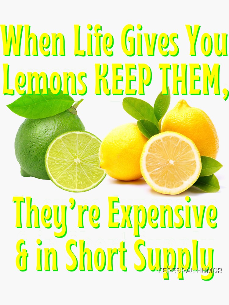 "When Life Gives You Lemons KEEP THEM" Sticker for Sale by CEREBRAL