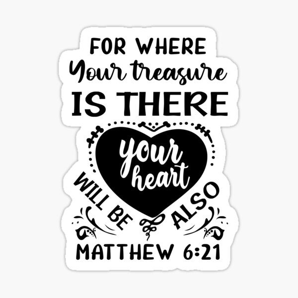 where-your-treasure-is-there-your-heart-will-be-also-bible-verse