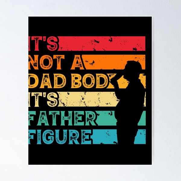 Item preview, It's Not a Dad Bod It's Father Figure designed and sold by elkadiri.