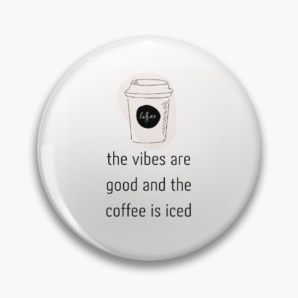 Item preview, The vibes are good and the coffee is iced  designed and sold by Wiamshop09.