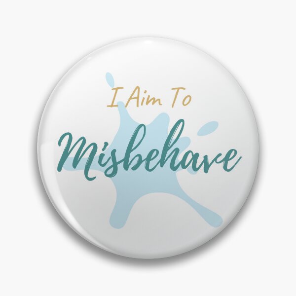 Item preview, I Aim To Misbehave designed and sold by Glorious-Goods.