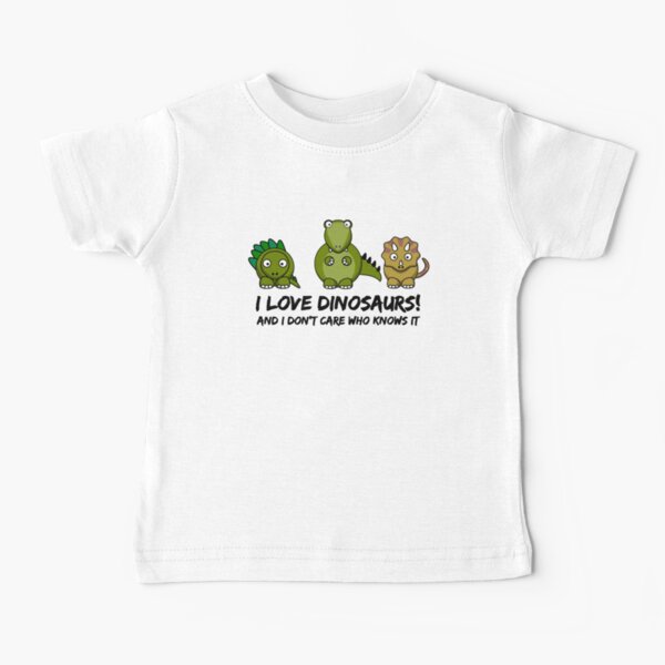 I Love Dinosaurs Baby T-Shirt