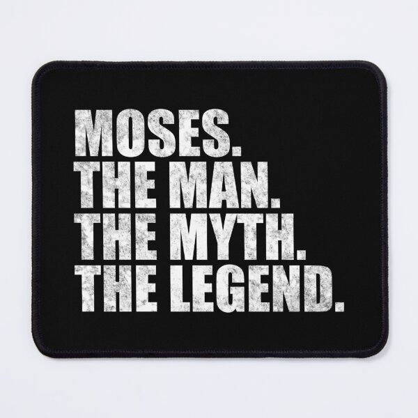 Item preview, Moses Name Moses The Man The Myth The legend designed and sold by Teelogic.