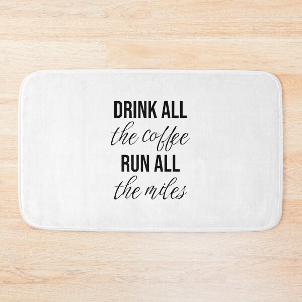 Item preview, Drink all the coffee, run all the miles (mental running quotes) designed and sold by Minimalist Quotes and Sayings.