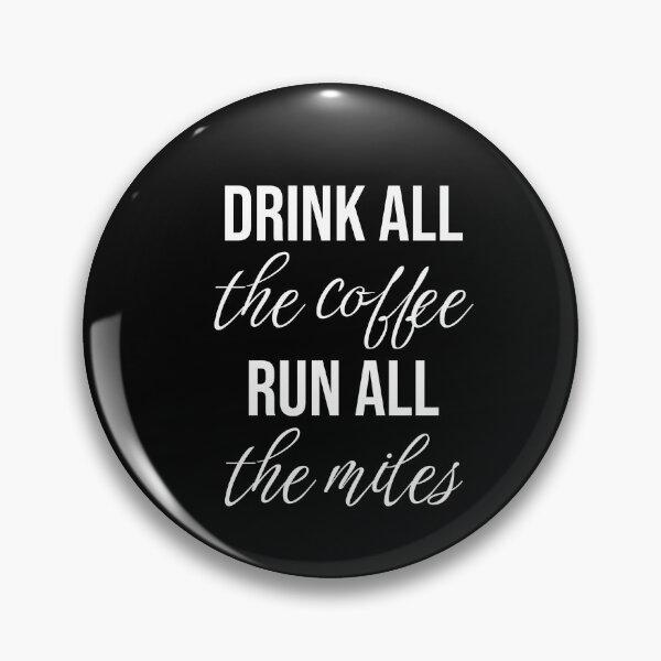 Item preview, Drink all the coffee, run all the miles (mental running quotes) designed and sold by Minimalist Quotes and Sayings.
