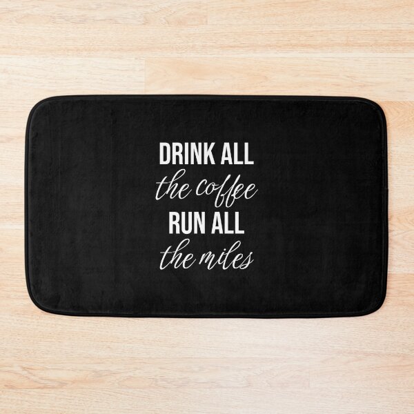Item preview, Drink all the coffee, run all the miles (mental running quotes) designed and sold by Minimalist Quotes and Sayings.