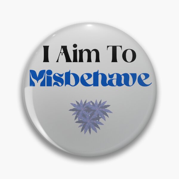 Item preview, I Aim to Misbehave designed and sold by Glorious-Goods.