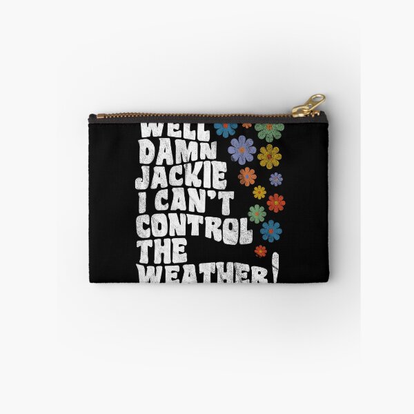 Item preview, That 70's Show - Well Damn Jackie I Can't Control The Weather! designed and sold by peacefulcreator.