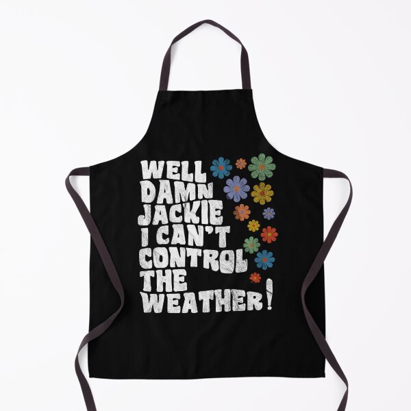 Item preview, That 70's Show - Well Damn Jackie I Can't Control The Weather! designed and sold by peacefulcreator.