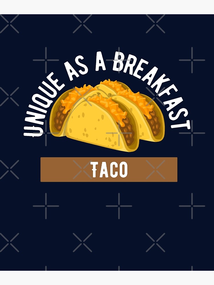 "unique as a breakfast taco Mexican food" Poster for Sale by ourastore