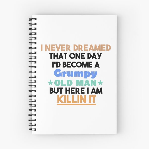 Item preview, i never dreamed that one day i'd become a grumpy old man but here i am killin it, Sarcastic Humor Saying Fathers, Grandpa party designed and sold by adjamine.