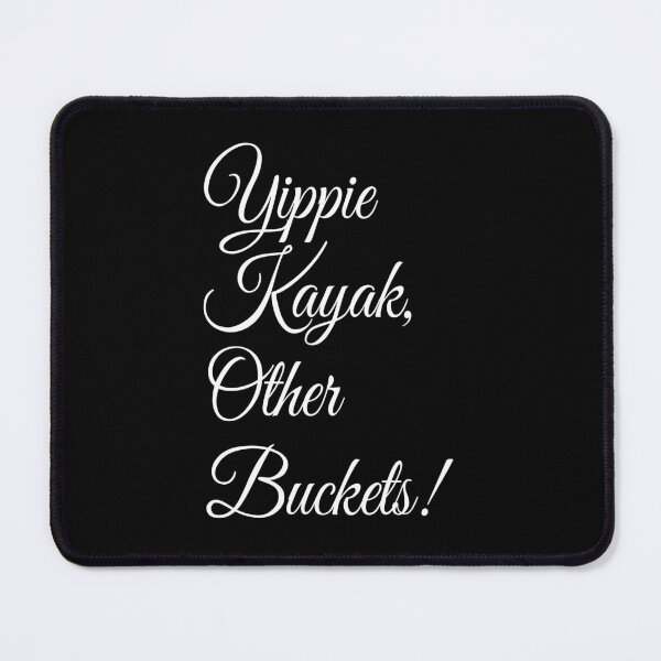 Item preview, Yippie kayak other buckets designed and sold by Mr Wolf.