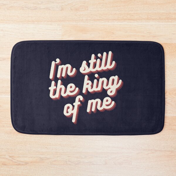 Item preview, I'm still the king of me designed and sold by TheUboss.