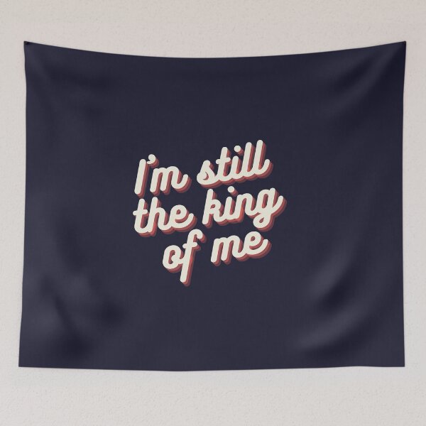 Item preview, I'm still the king of me designed and sold by TheUboss.