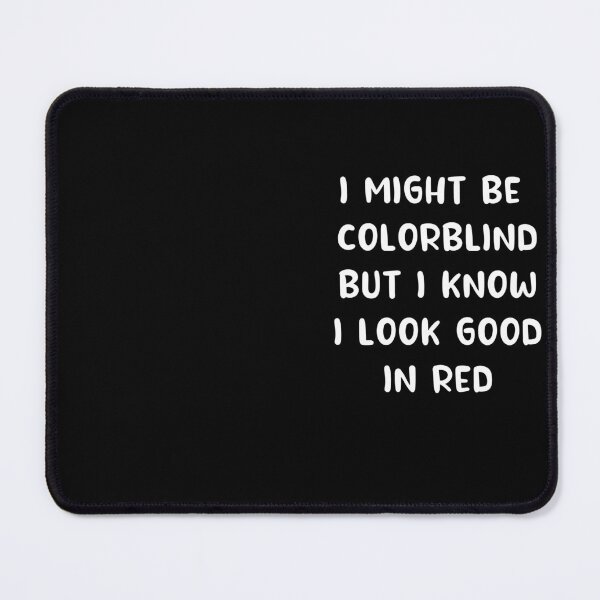 Item preview, i might be colorblind but i know i look good in red designed and sold by POPLIN ⭐ ⭐ ⭐ ⭐ ⭐.