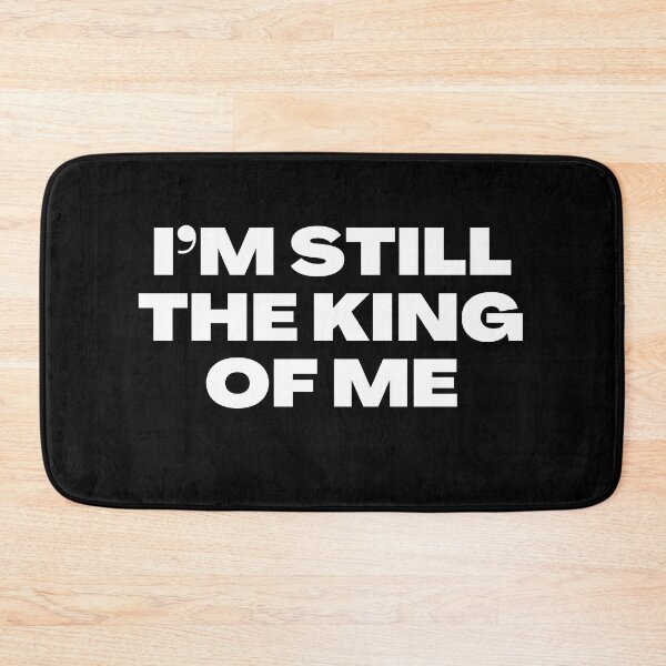 Item preview, I'm still the king of my self. W&B designed and sold by TheUboss.