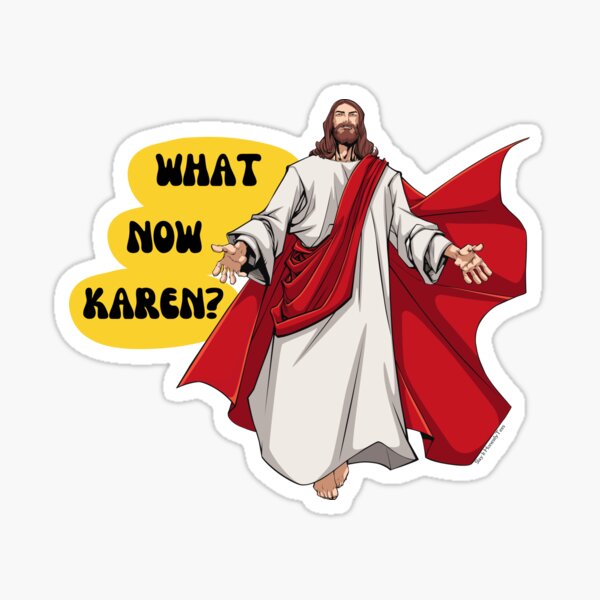 Item preview, Jesus What Now Karen Meme designed and sold by SlayItHonestly.