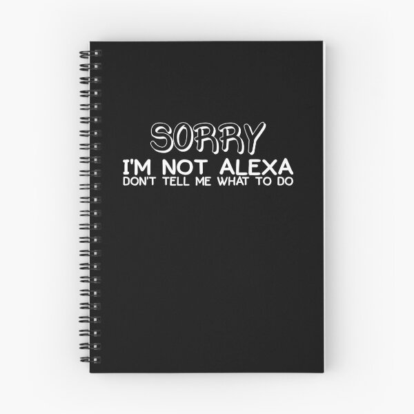 Item preview, Don't Tell Me What To Do I'm Not Alexa Funny Sarcastic designed and sold by jaftees.