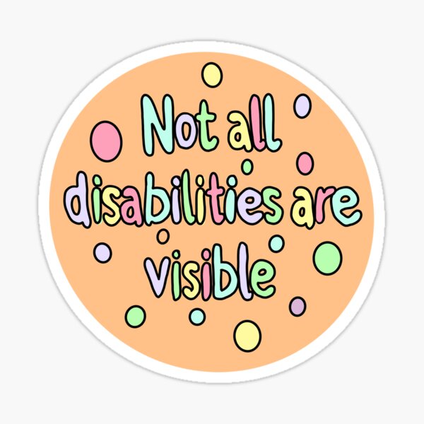 Not All Disabilities Are Visible Sticker For Sale By Laurakwilson not-all-disabilities-are-visible-sticker-for-sale-by-laurakwilson