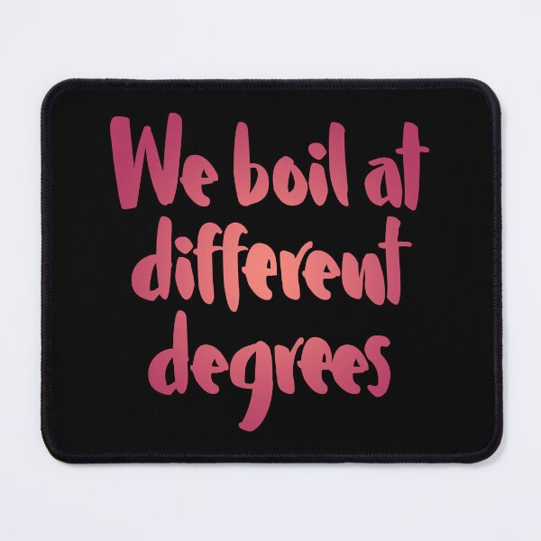 Item preview, We boil at different degrees v.4 designed and sold by x1brett.