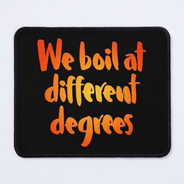 Item preview, We boil at different degrees v.5 designed and sold by x1brett.