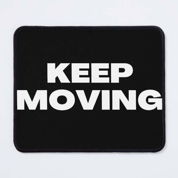 Item preview, Keep Moving. B&W version designed and sold by TheUboss.