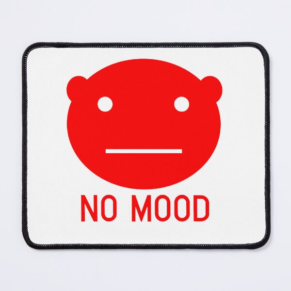 Item preview, No Mood designed and sold by Brother03.
