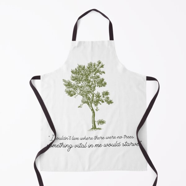 Item preview, I couldn't love where there were no trees. Something vital in me would starve." designed and sold by thesalleyhouse.