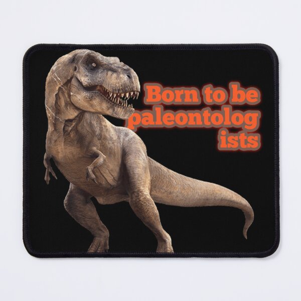 Item preview, Copy of Born to be paleontologists scientist studies the history of life on earth designed and sold by MaRa ★★★★★.