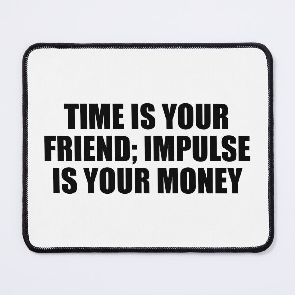 Item preview, Time is your friend; impulse is your money designed and sold by Colorfulandfun.